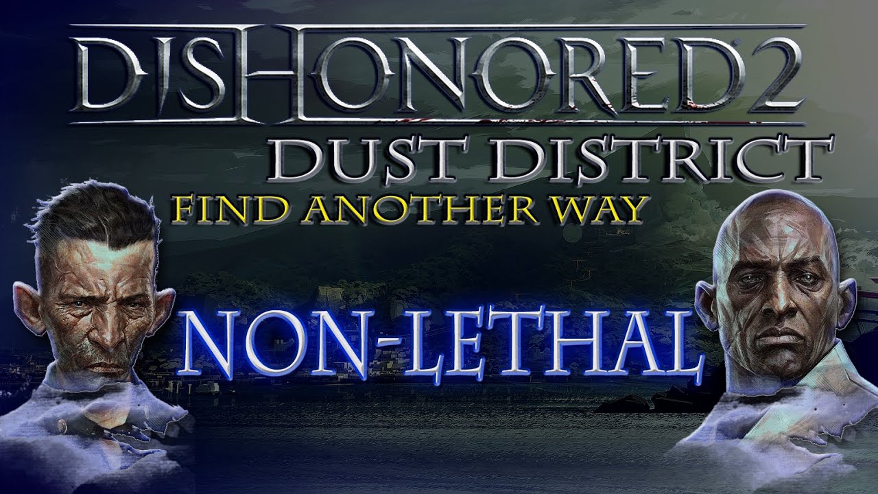 Dust District - Non-lethal Guide (Find Another Way) - Dishonored 2