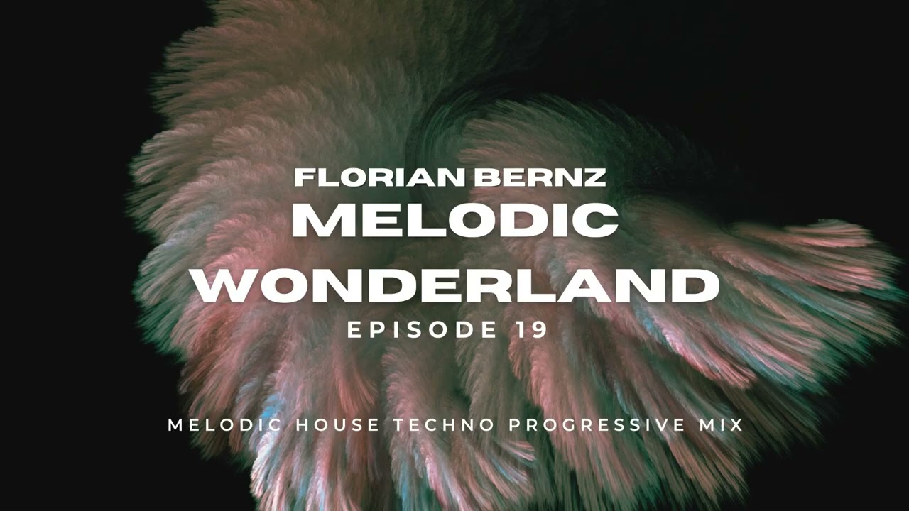 Florian Bernz - Melodic Wonderland - Episode #19