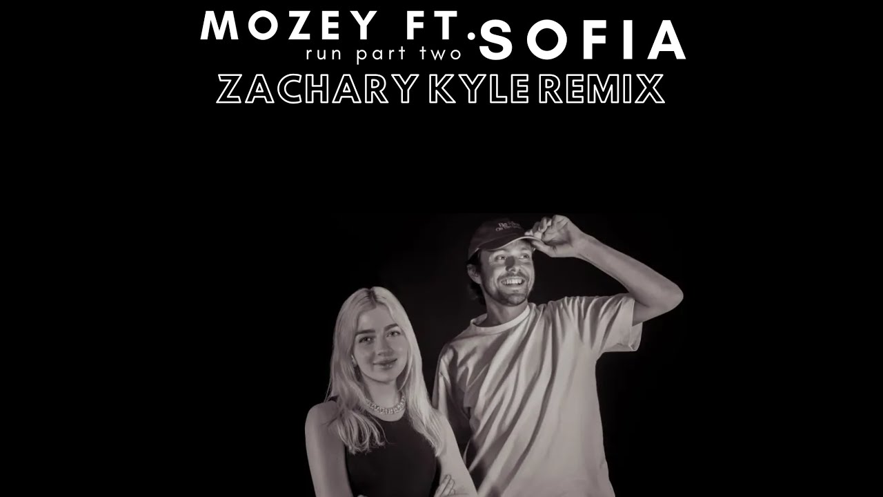 Mozey, Sofia - Run (Part 2) Zachary Kyle Remix