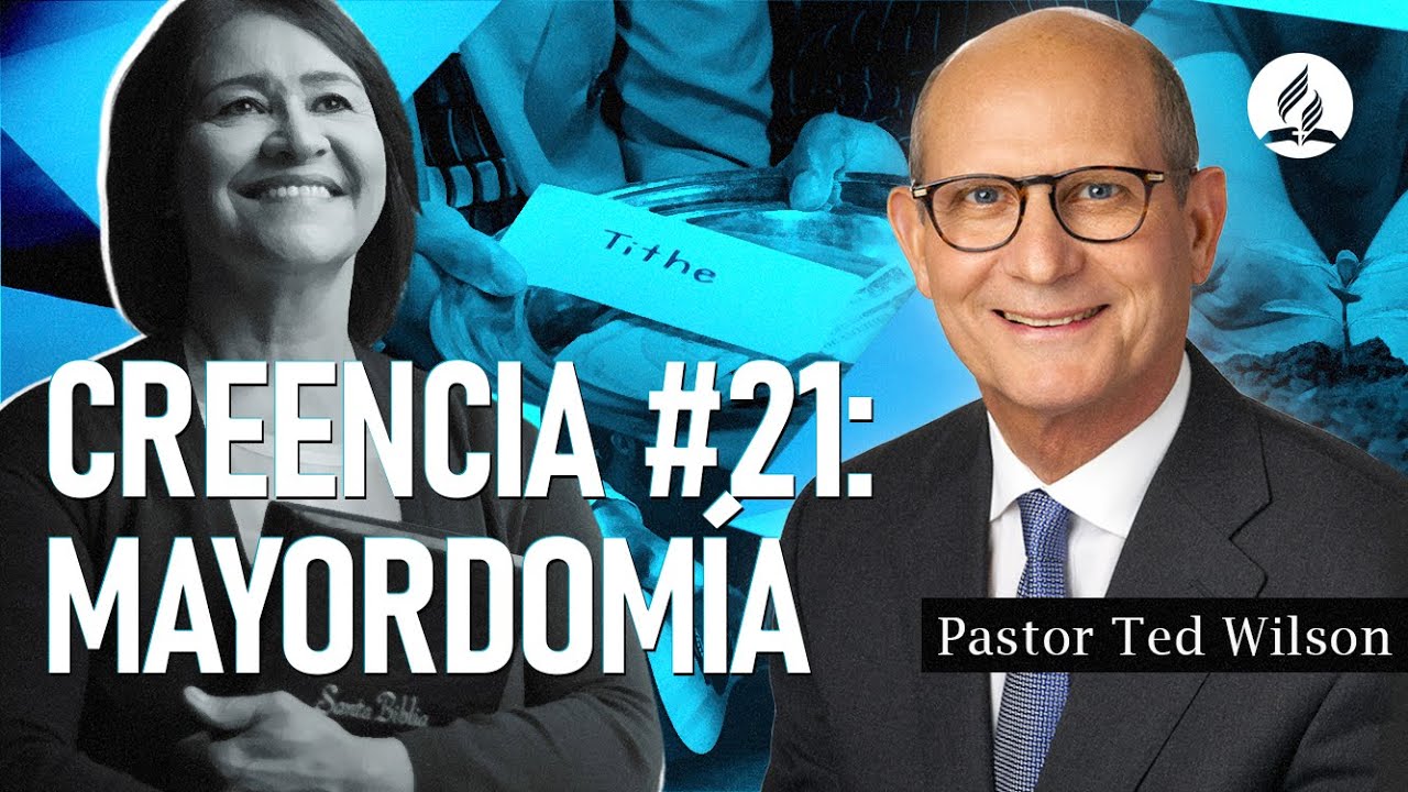 Mayordomía [¿Qué es y qué nos enseña Dios?] – Pastor Ted Wilson