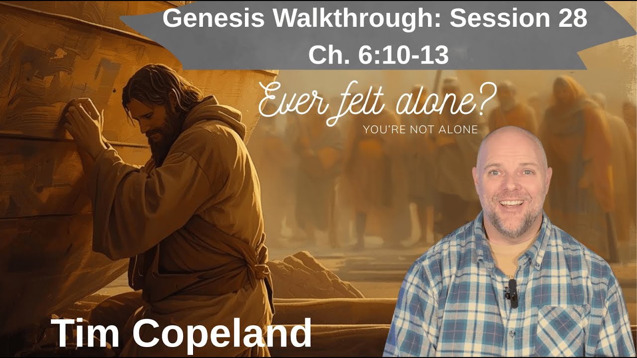 Feeling Alone? Noah Stood Alone | Genesis 6:10–13 Bible Study (Session 28)