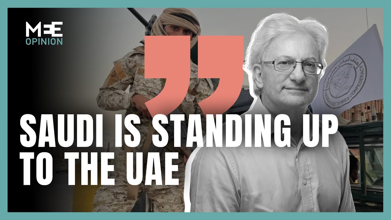 By standing up to UAE, Saudi is reshaping the Middle East |David Hearst | MEE Opinion