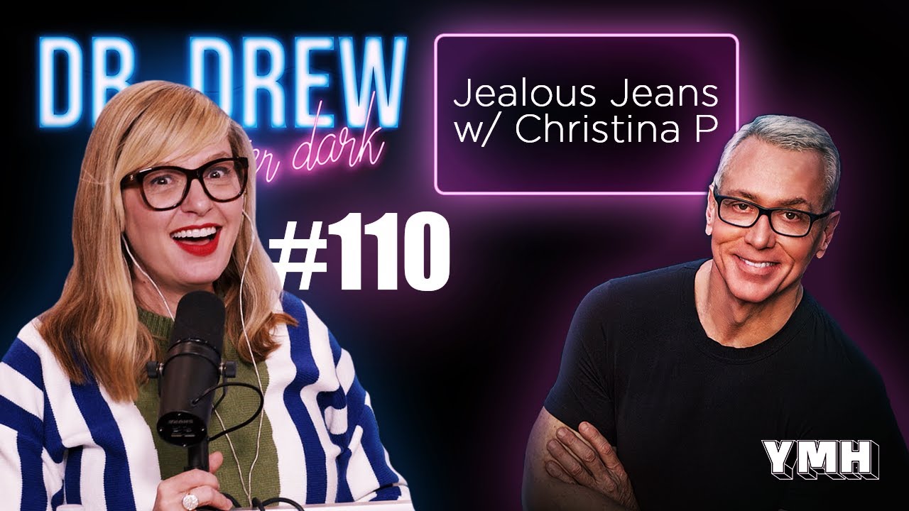 Ep. 110 Jealous Jeans w/ Christina P | Dr. Drew After Dark