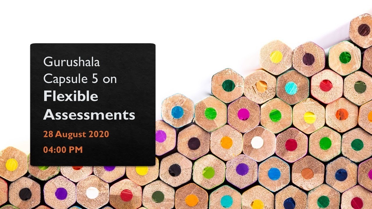Gurushala Capsule 4: Conducting Flexible Assessments