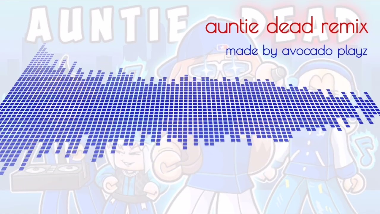 Auntie DEAD remix (ft. Made by @AvocadoPlayz )