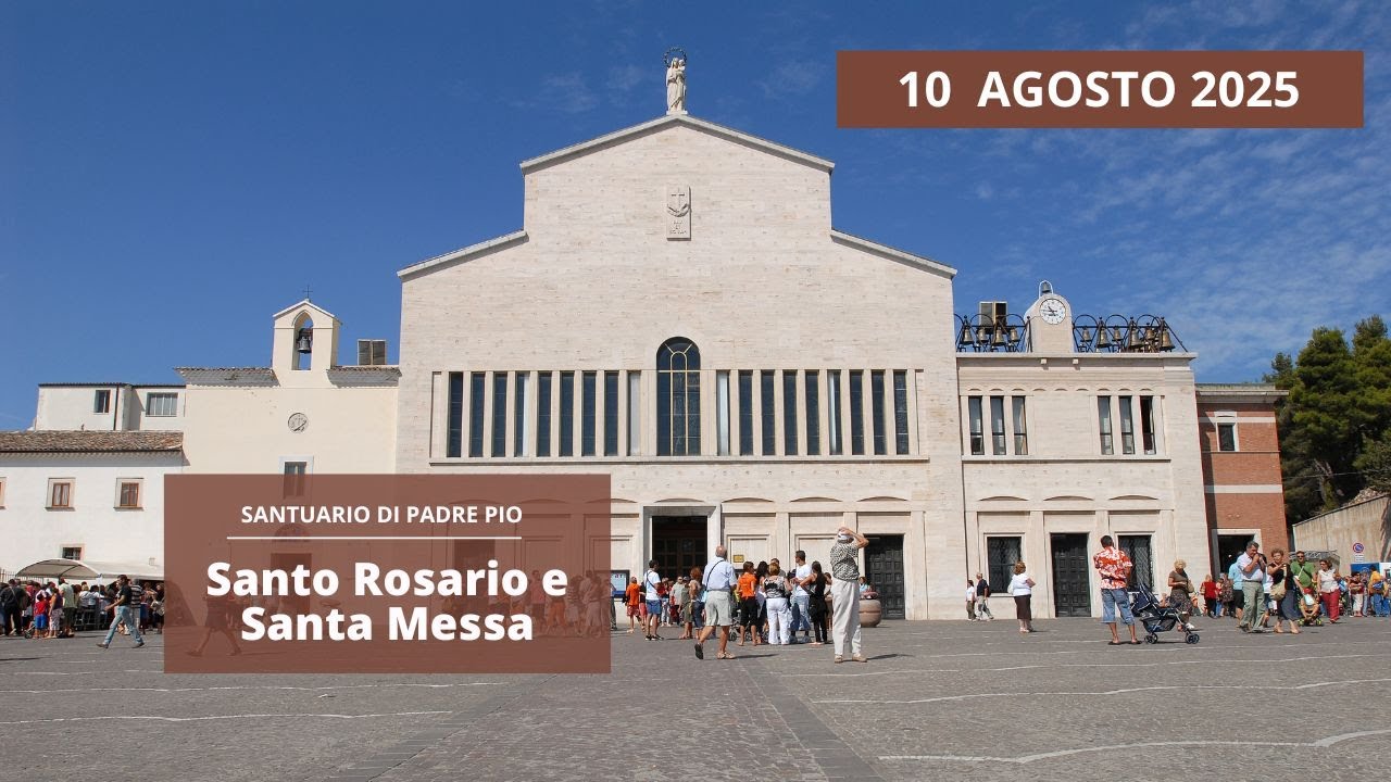 Santo Rosario e Santa Messa - 10 agosto 2025 (fr. Rinaldo Totaro)