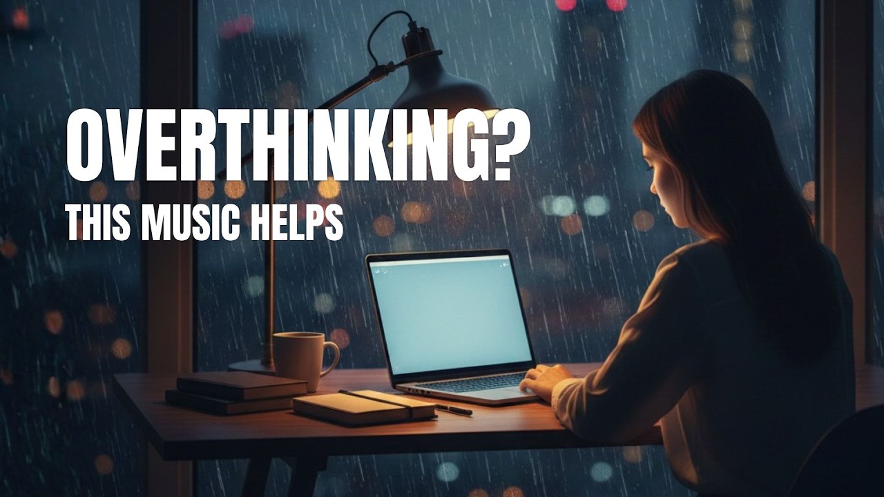 Overthinking? This Music Helps You Enter Deep Work – 1 Hour Focus Music for Study