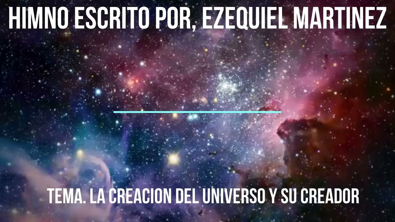 HIMNO  LA CREACION DEL UNIVERSO Y SU CREADOR
