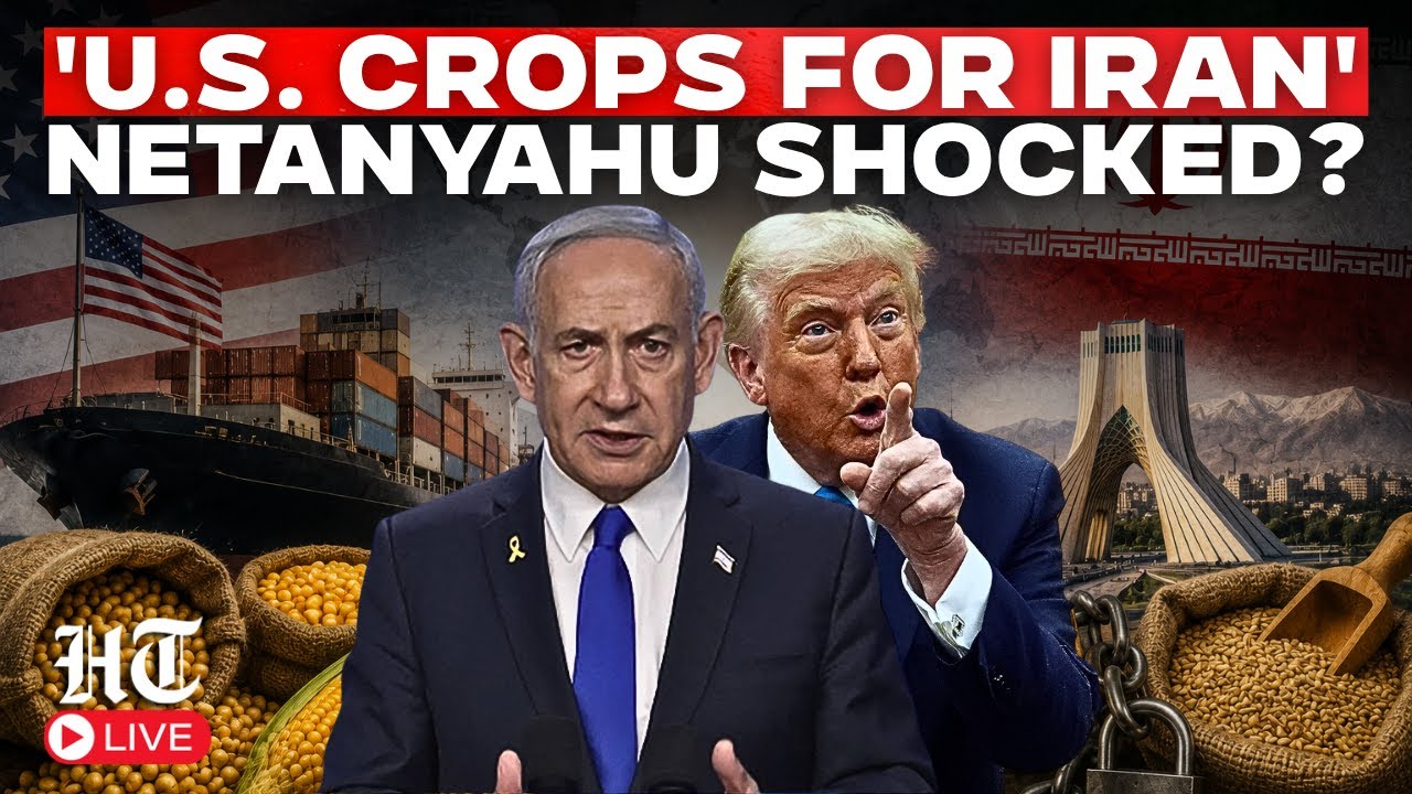 LIVE | Trump's Iran Food Deal Shocks Israel? US Wheat, Corn & Soybeans Headed to Tehran | Netanyahu