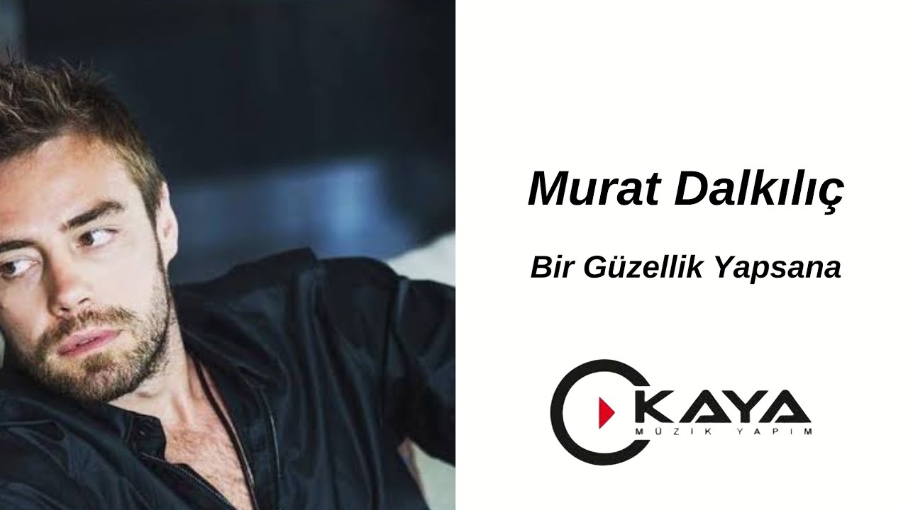 Murat Dalkılıç - Bir Güzellik Yapsana