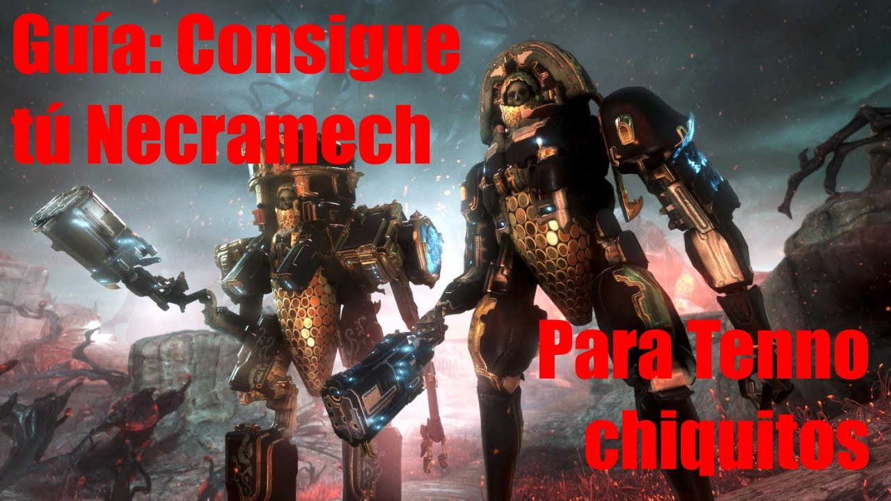 Guía: Consigue tú Necramech, (para Tenno chiquito)