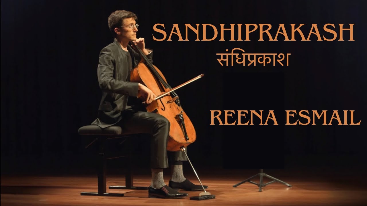 Reena Esmail : Sandhiprakash संधप्रकाश for cello (Pierre Fontenelle)