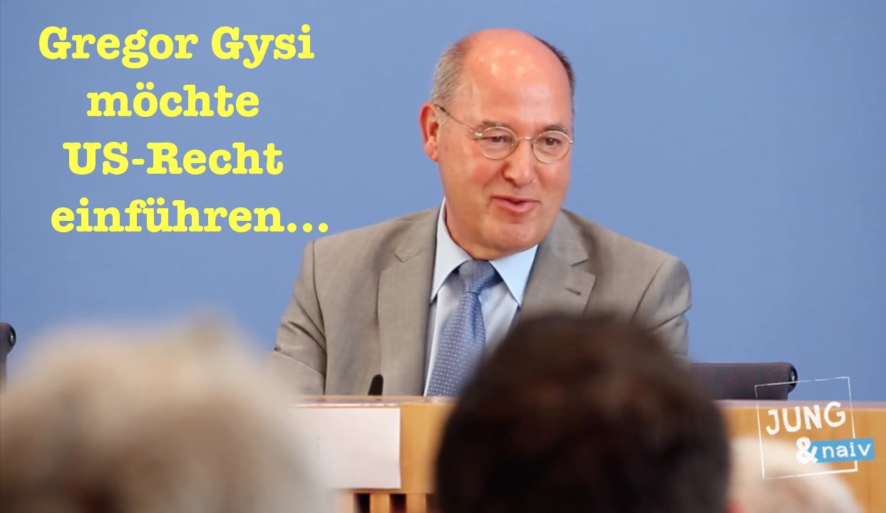 Gregor Gysi m&ouml;chte US-Recht einf&uuml;hren...