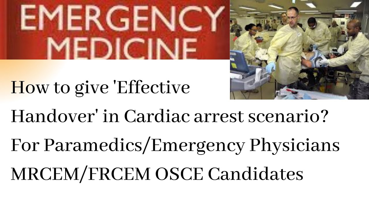 Effective Handover in Cardiac Arrest patients? For Paramedics/Emergency Physicians/MRCEM/FRCEM OSCE