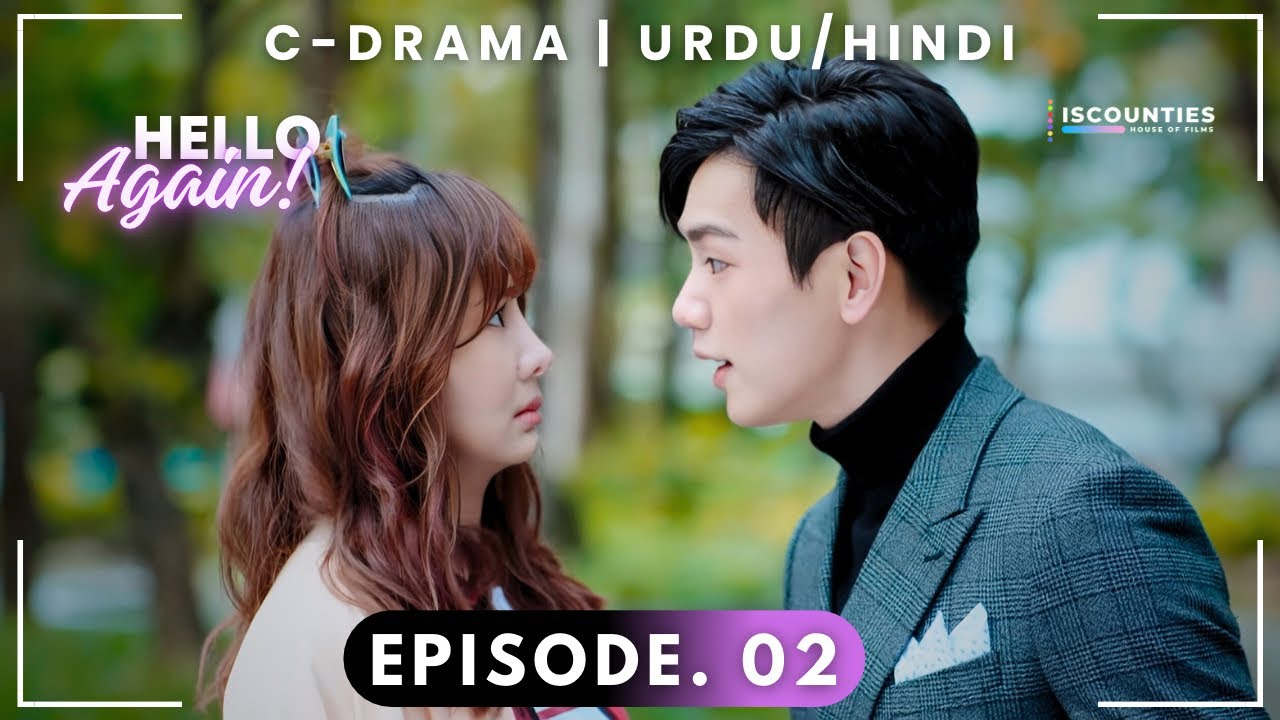 Hello Again 2019 - Episode 2 | Audio: Urdu & Hindi Dubbed - New Chinese Show | Amber An - Bruce He