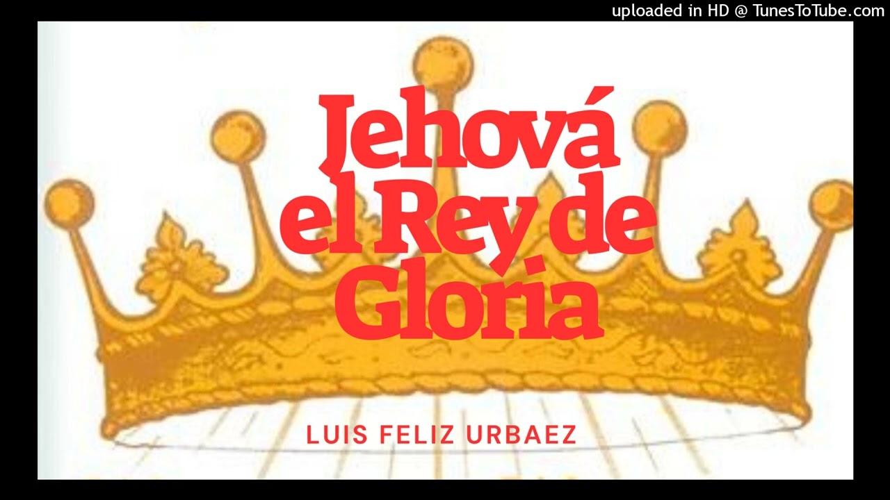 Jehová El rey de gloria