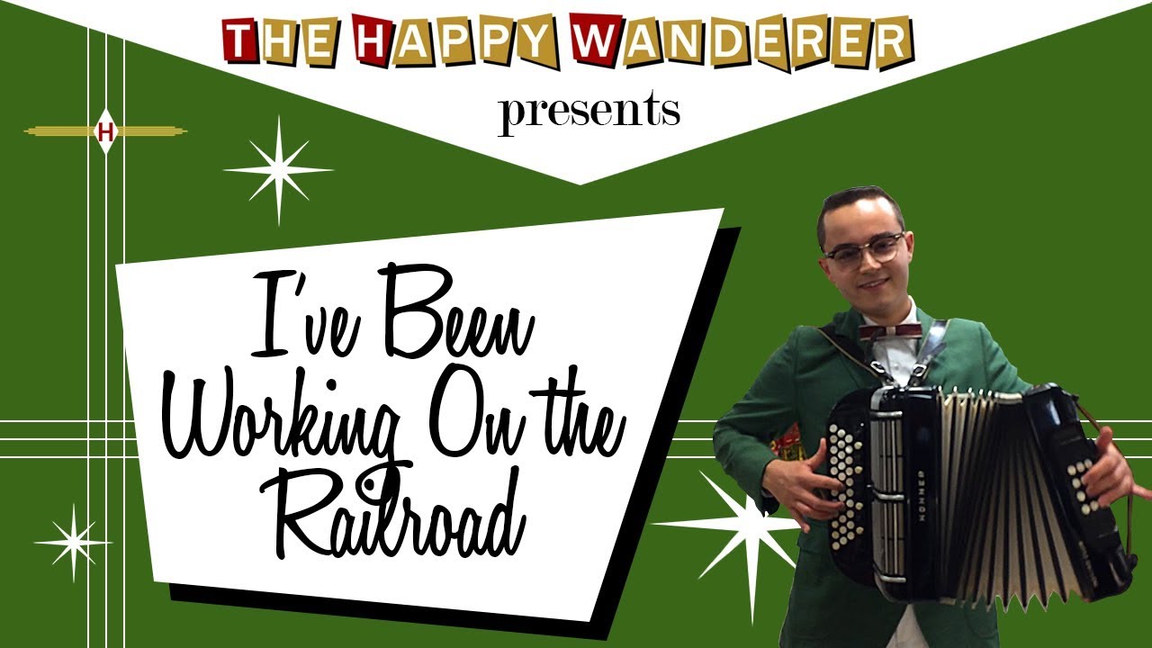 I've Been Working On the Railroad