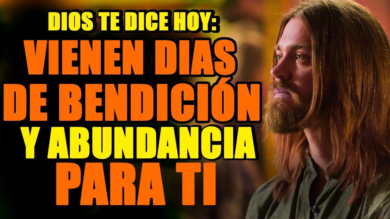 Dios te dice hoy: Vienen días de bendición y abundancia para tu vida, ESCUCHA ESTO HASTA EL FINAL !!