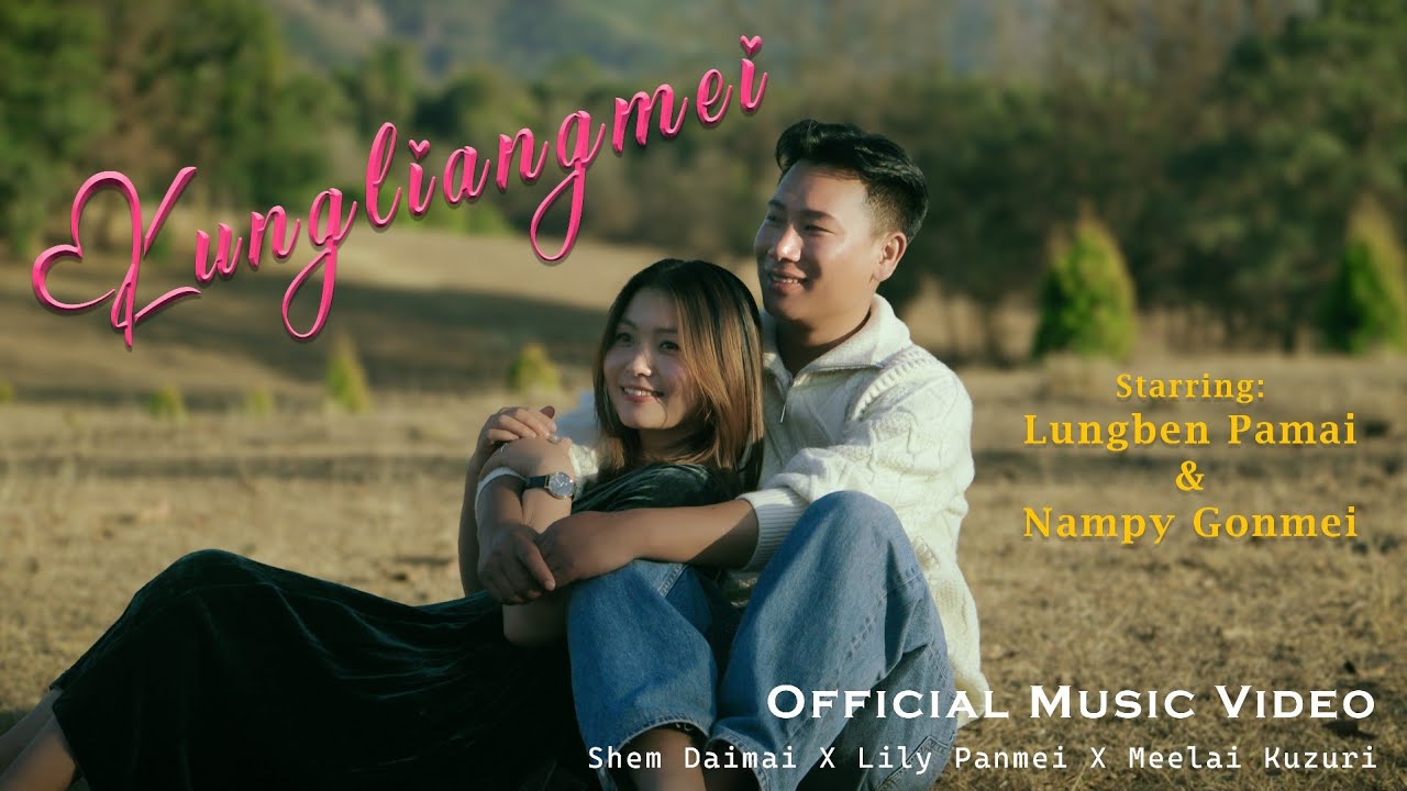 Kungliangmei (Rongmei OMV) Shem Daimai ft. Lily Panmei & Meelai Kuzuri