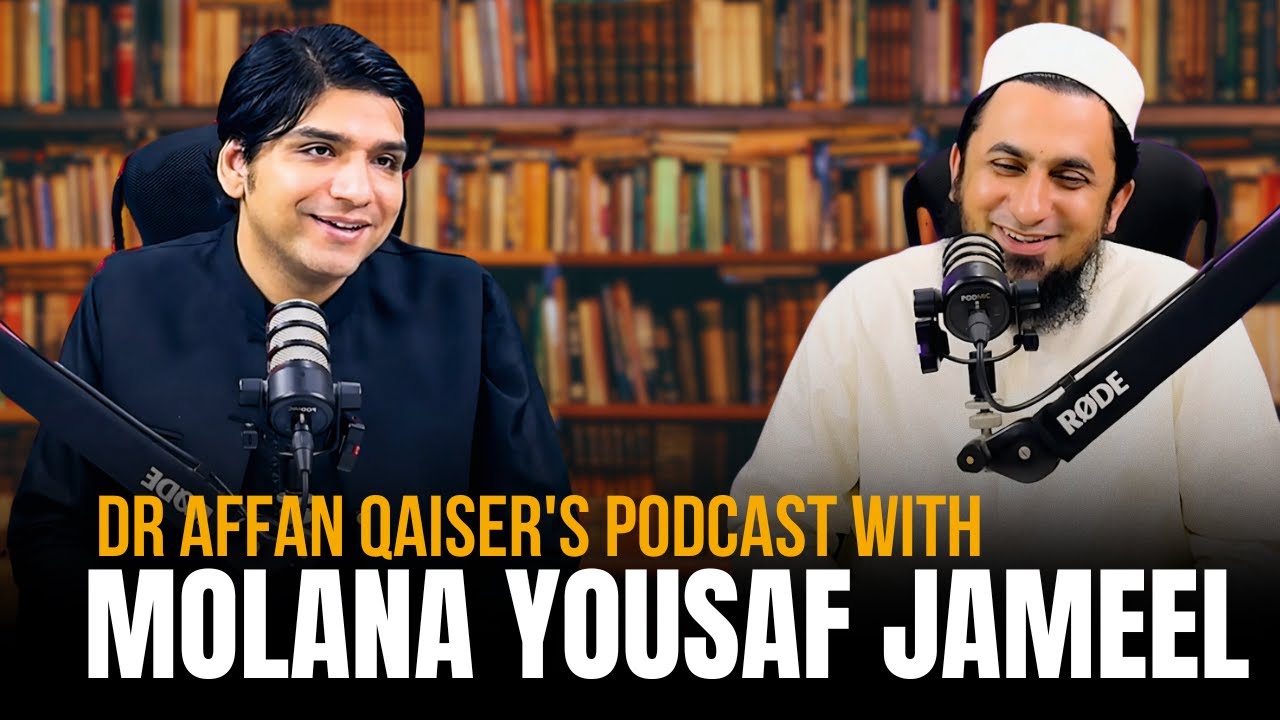 Dr Affan Qaiser's Podcast with Molana Yousaf jameel || Dr Affan Qaiser