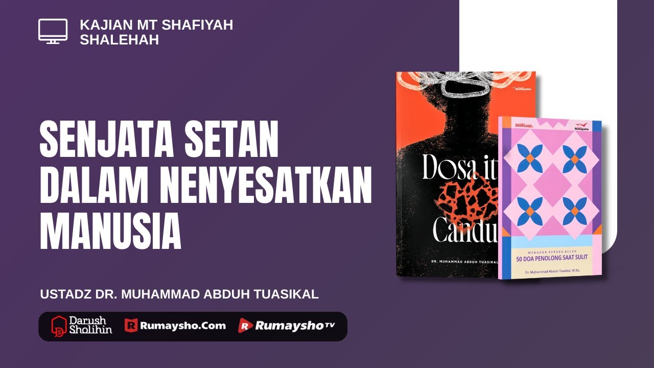 Senjata Setan Dalam Menyesatkan Manusia - Ustadz Dr. Muhammad Abduh Tuasikal, M.Sc.