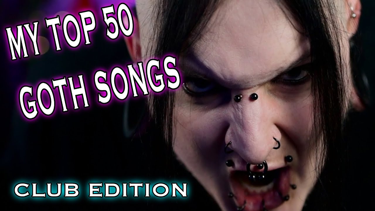 My Top 50 GOTH SONGS (Club Edition) | Special Sunday | crIIEEpz