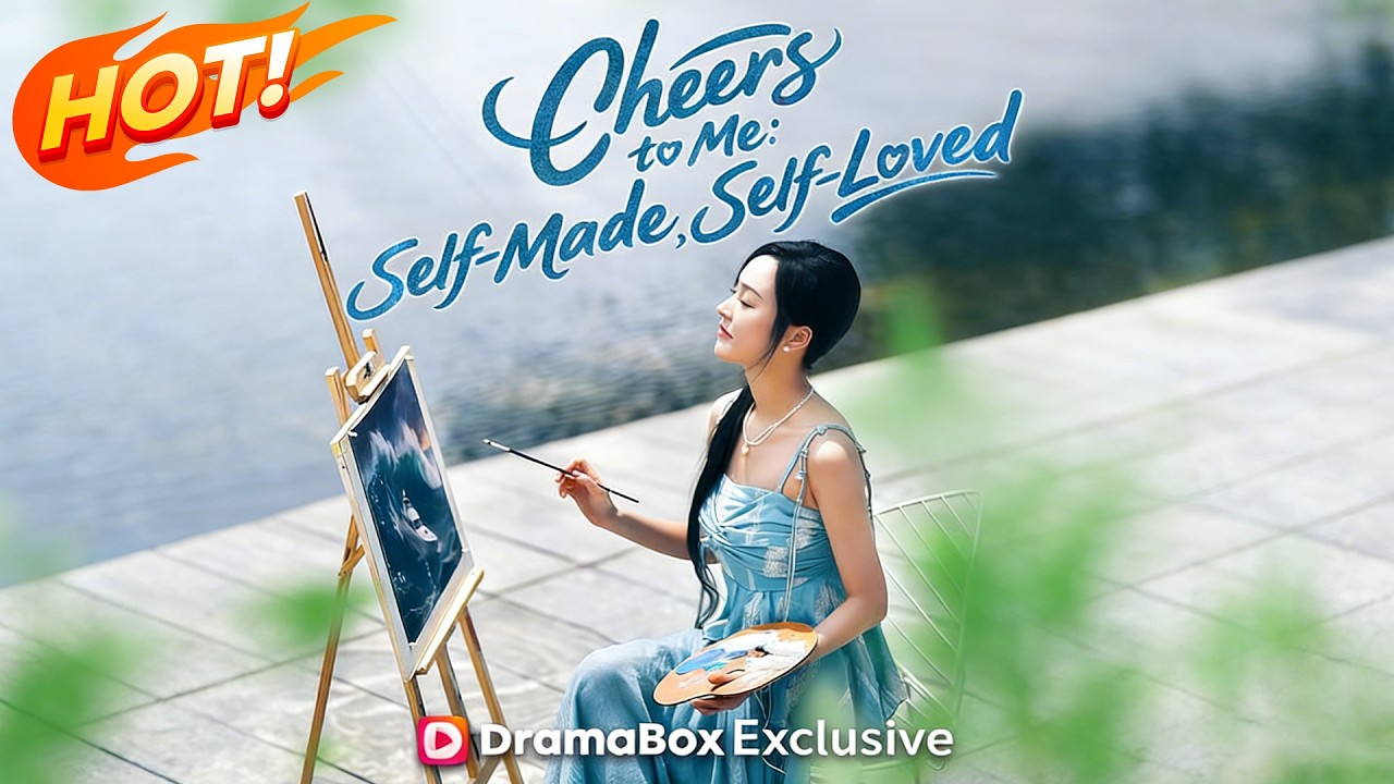 Cheers to Me: Self-Made, Self-Loved【2026 New Drama】#gxi76 #dramabox