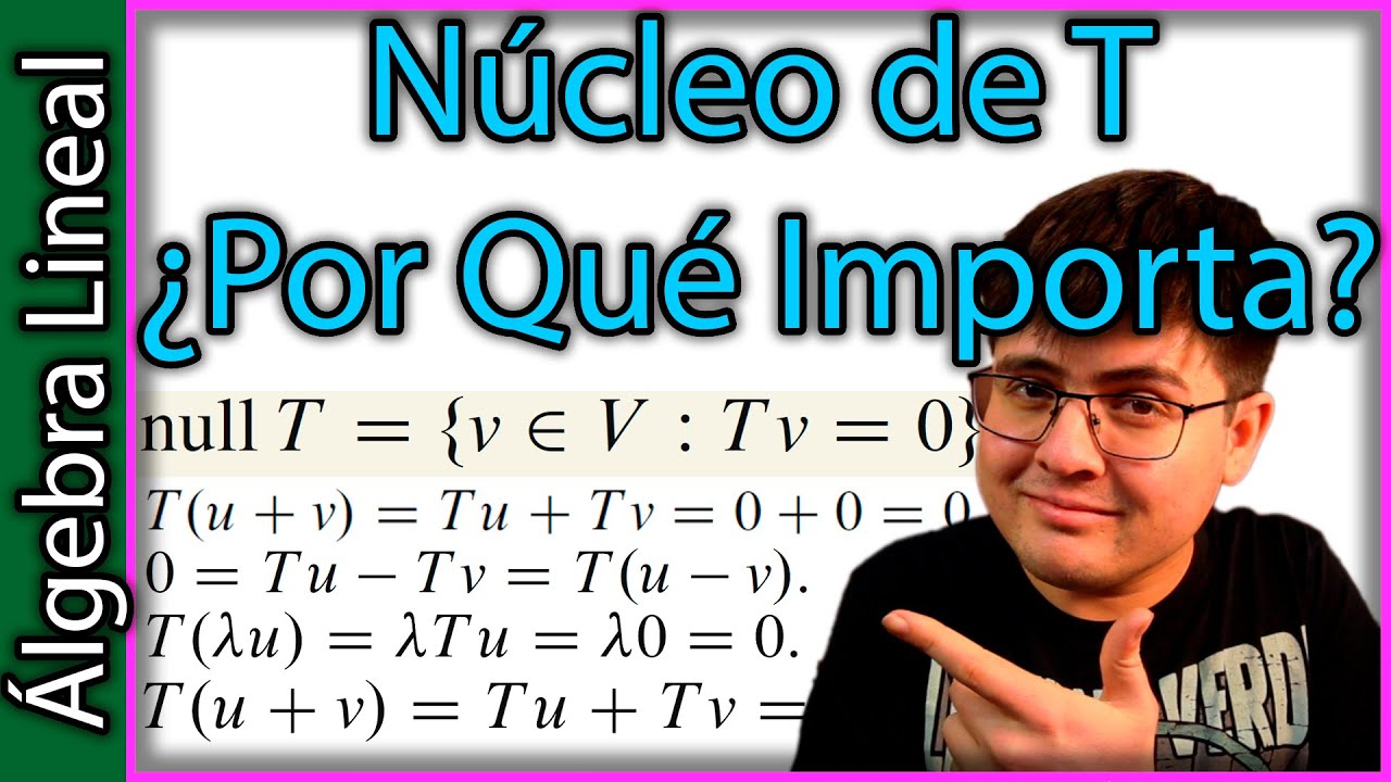El Núcleo de una Transformación Lineal - Cómo Entenderlo - Álgebra Lineal #10