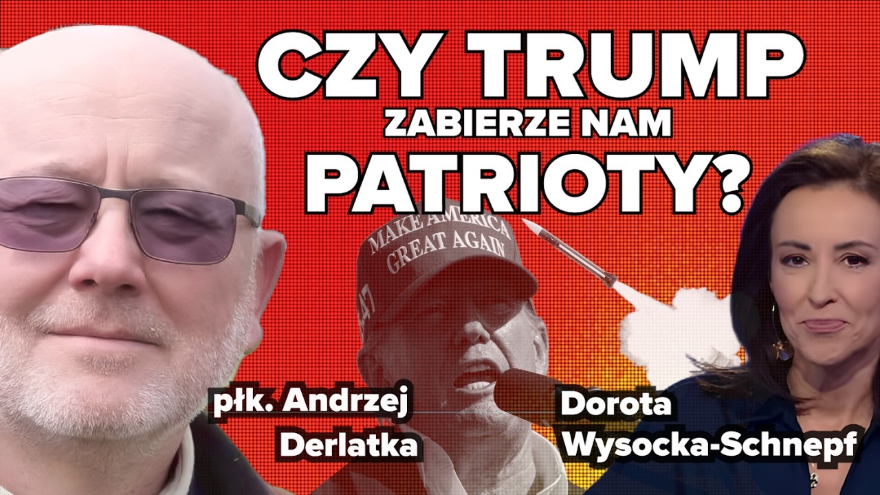 Czy Trump zabierze nam Patrioty? | Dorota Wysocka Schnepf i płk Andrzej Derlatka