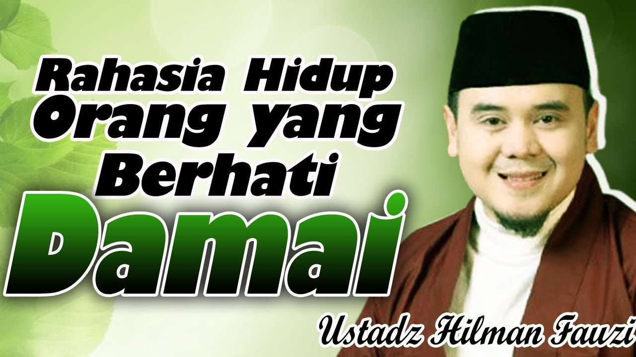 INILAH RAHASIA ORANG-ORANG YANG BERHATI DAMAI || CERAMAH USTADZ HILMAN FAUZI TERBARU
