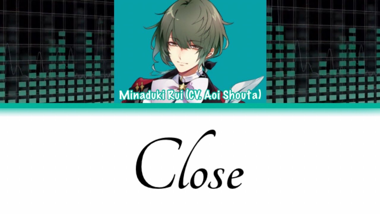 [Tsukiuta] Close - Minaduki Rui - Lyrics (Kan/Rom)