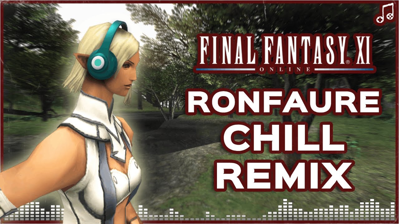 Ronfaure ▸ CHILL REMIX ▸ Final Fantasy XI