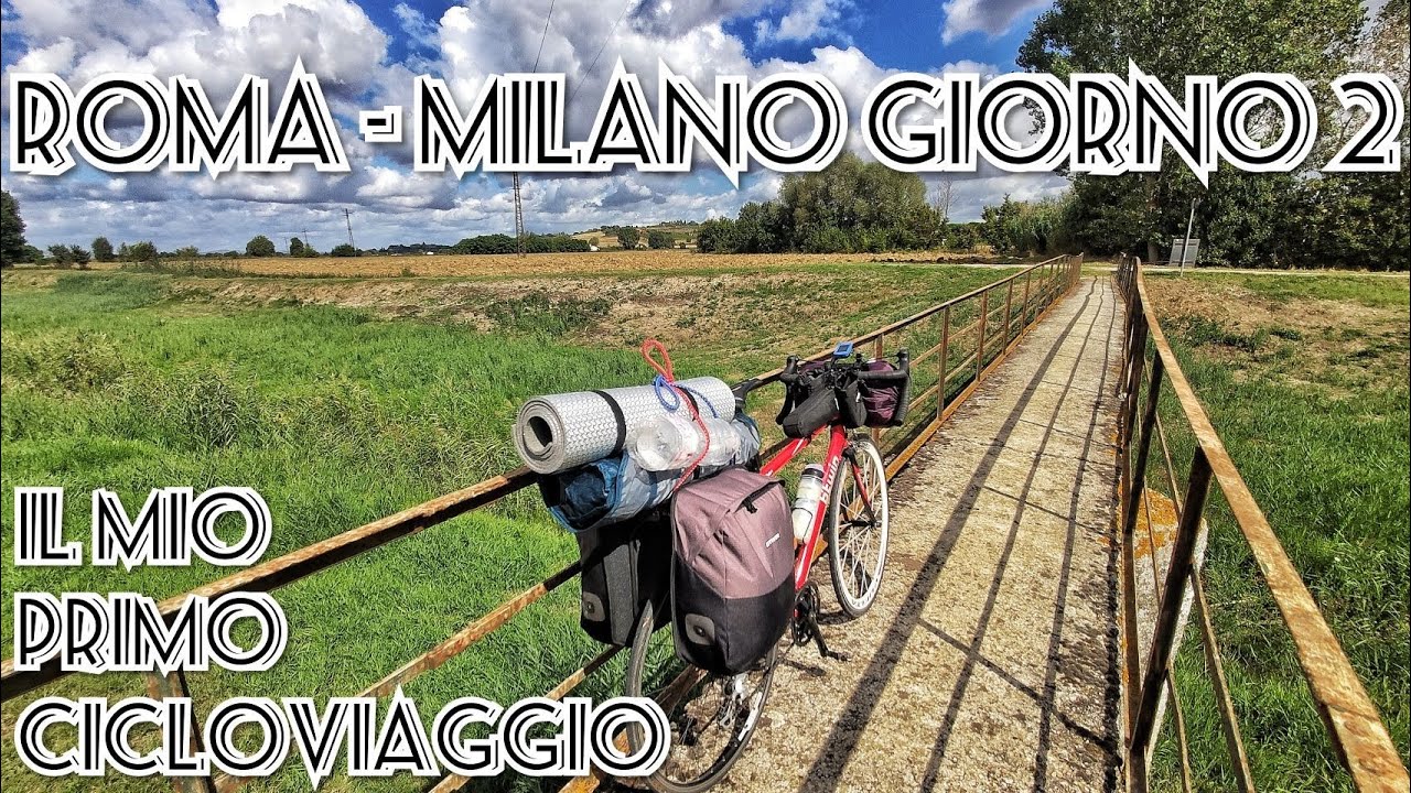 IL MIO PRIMO CICLOVIAGGIO... Roma Milano... Day 2