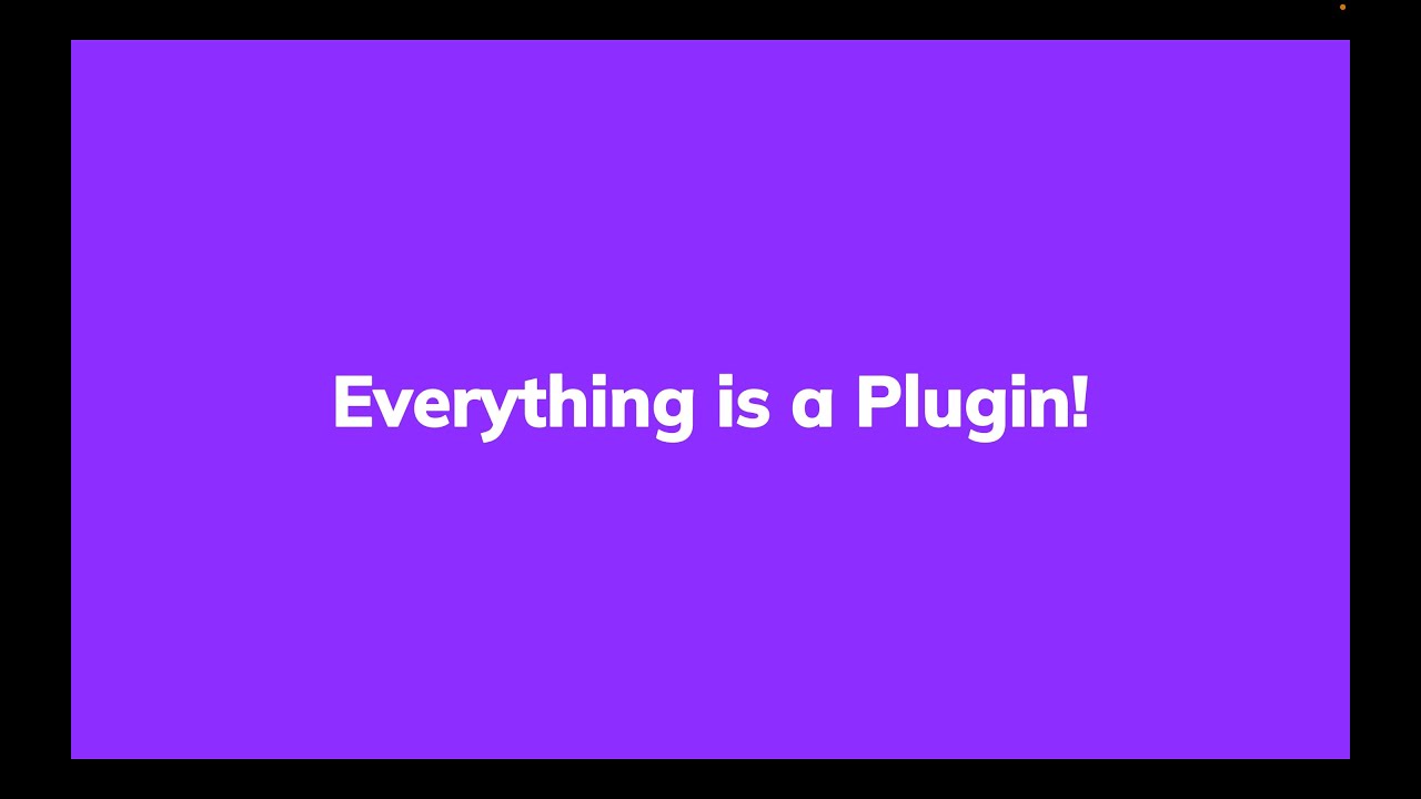 Everything Is A Plugin - Session Highlight