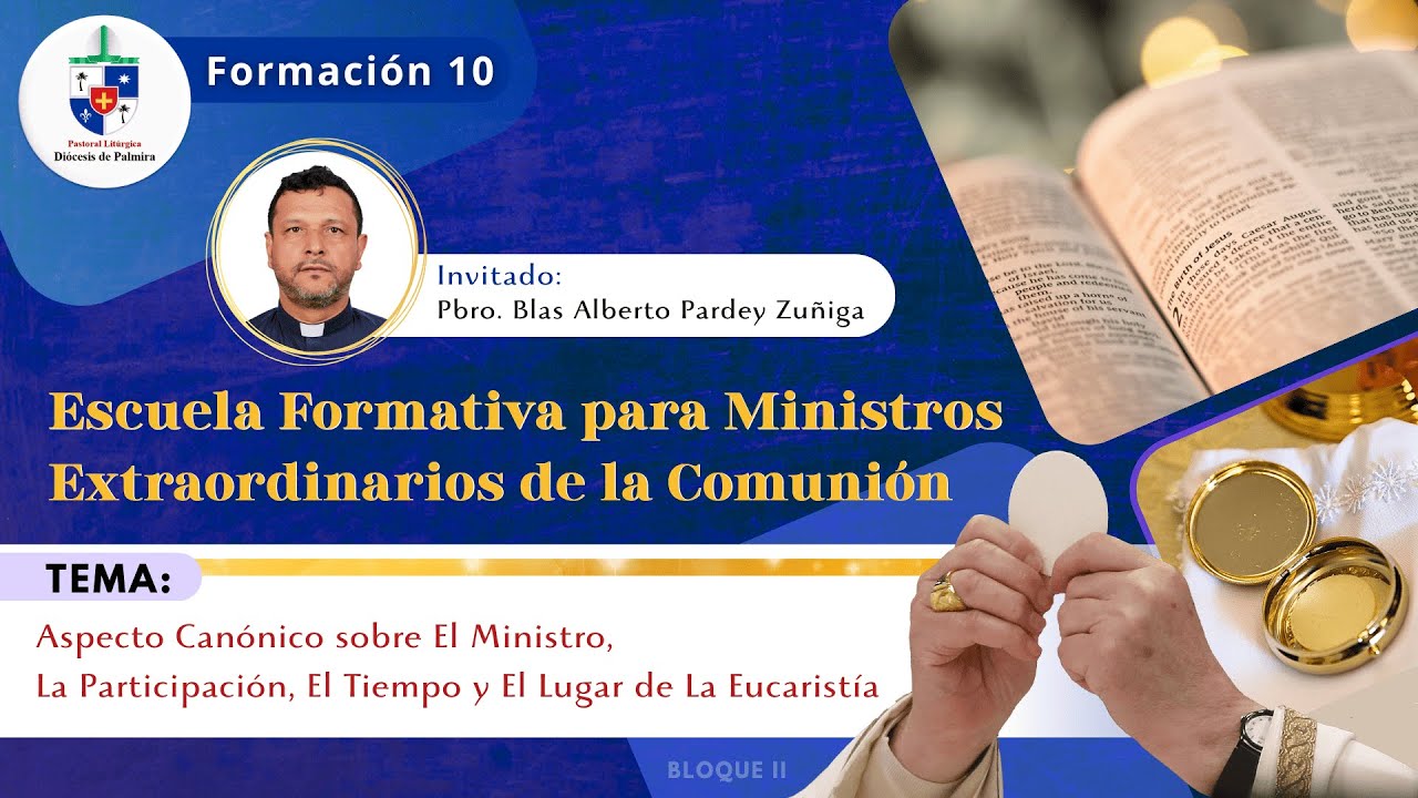 𝐅𝐨𝐫𝐦𝐚𝐜𝐢𝐨́𝐧 𝟏𝟎: Aspectos Canónicos sobre El Ministro, El Tiempo y El Lugar de La Eucaristía