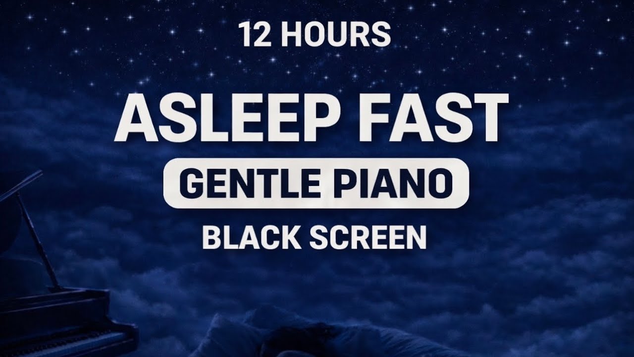 Relaxing Piano Music for Sleeping | Calm the Mind | All Night Music | 12 Hours | Black Screen
