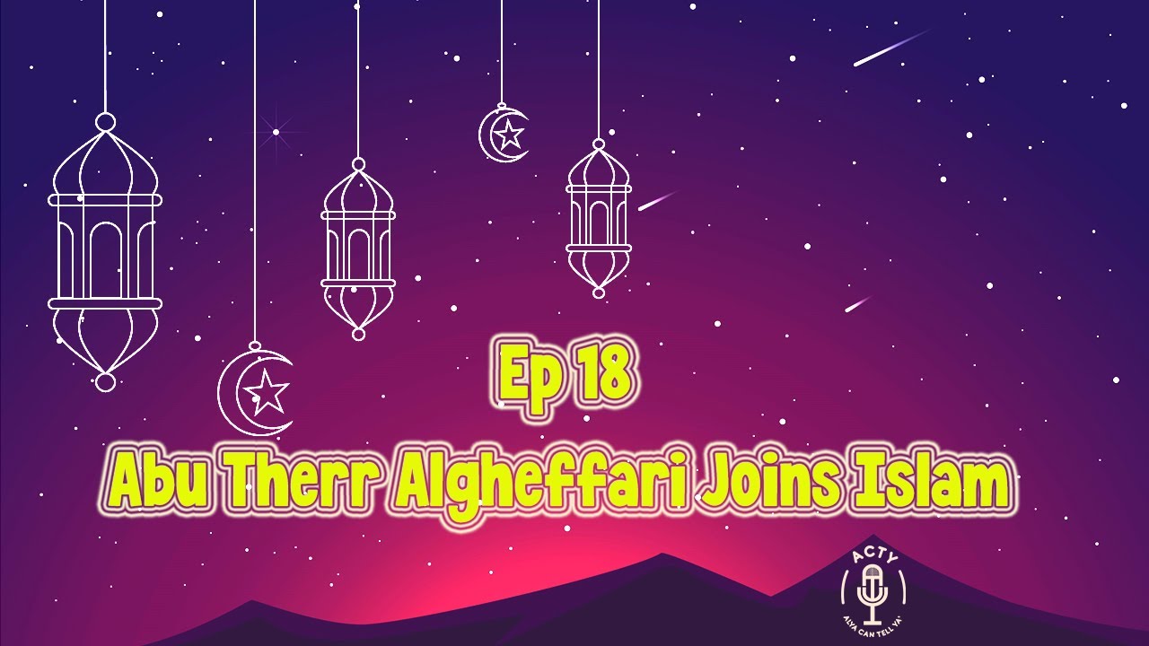 Ep 18 The Conversion of Abu Thar Al Ghaffari: Looking For The Truth!