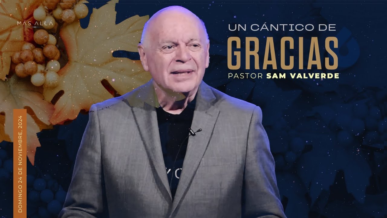 Un Cántico de Gracias | Pastor Samuel Valverde