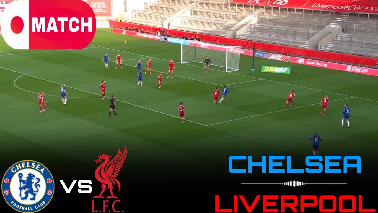 LIVE : Chelsea vs Liverpool Live Stream / English Women's Super League Match - 2026