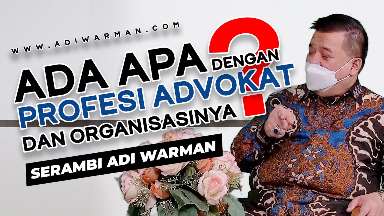 ADA APA DENGAN ADVOKAT & ORGANISASINYA? [7]
