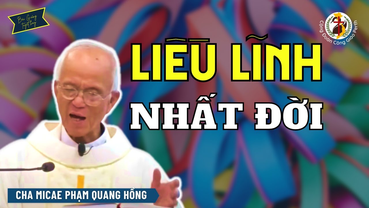 Liều lĩnh lớn nhất trong đời 🙏 Cha Phạm Quang Hồng 2023