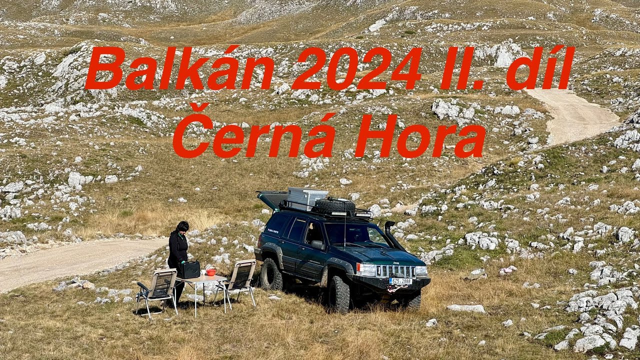 Balkán 2024  II  díl- Černá Hora
