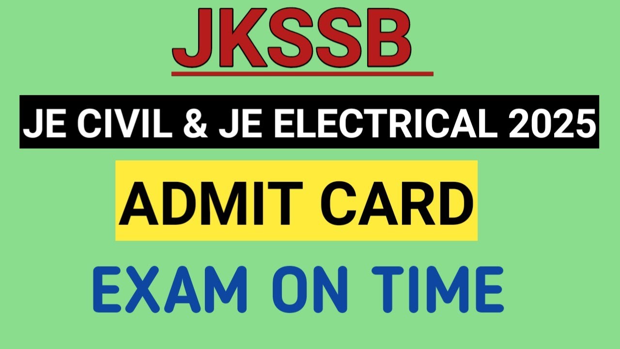 JKSSB || JE CIVIL &JE ELECTRICAL ADMIT CARD OUT || EXAM DATE || 02 of 2025 & 03 of 2025