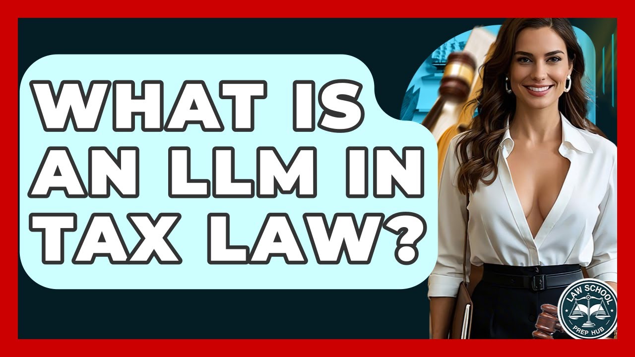 What Is An LLM In Tax Law? - Law School Prep Hub