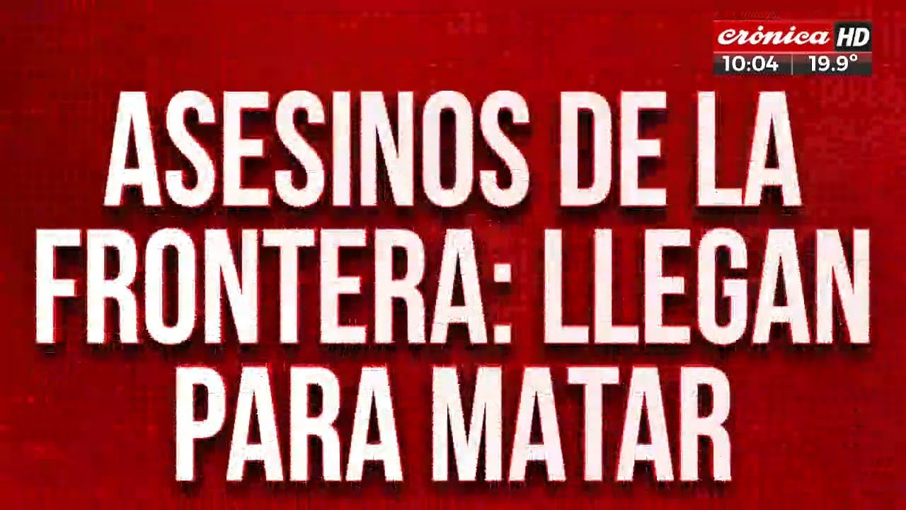 Asesinos de la frontera: llegan para matar