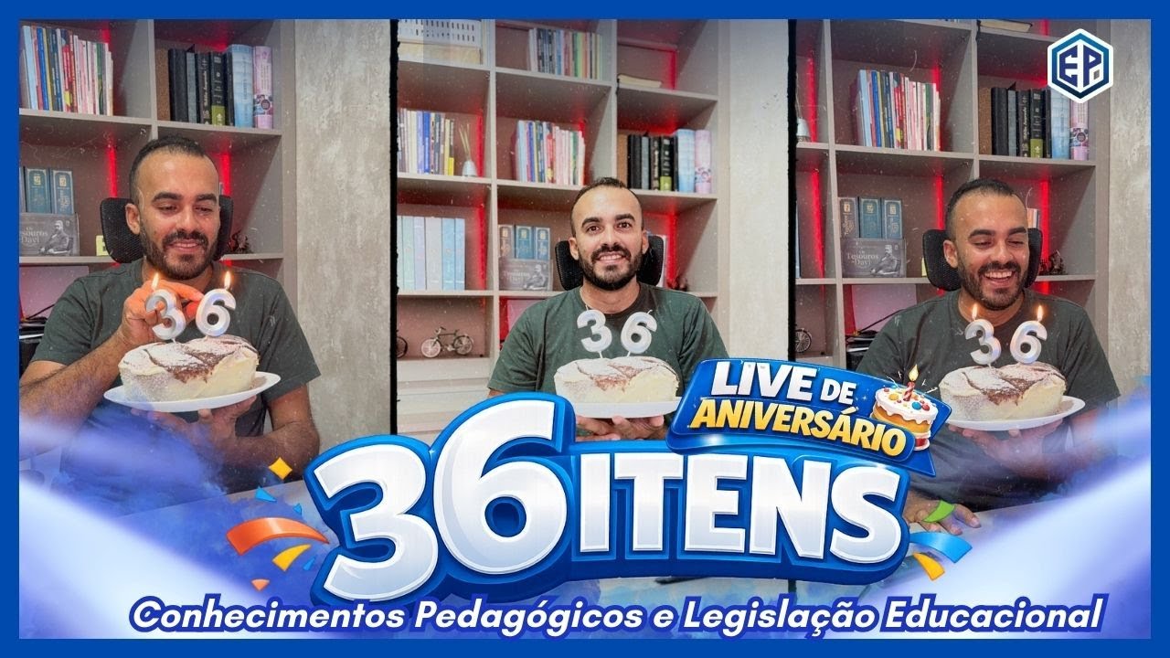 LIVE DE ANIVERSÁRIO | 36 ITENS DE CONHECIMENTOS PEDAGÓGICOS E LEGISLAÇÃO EDUCACIONAL