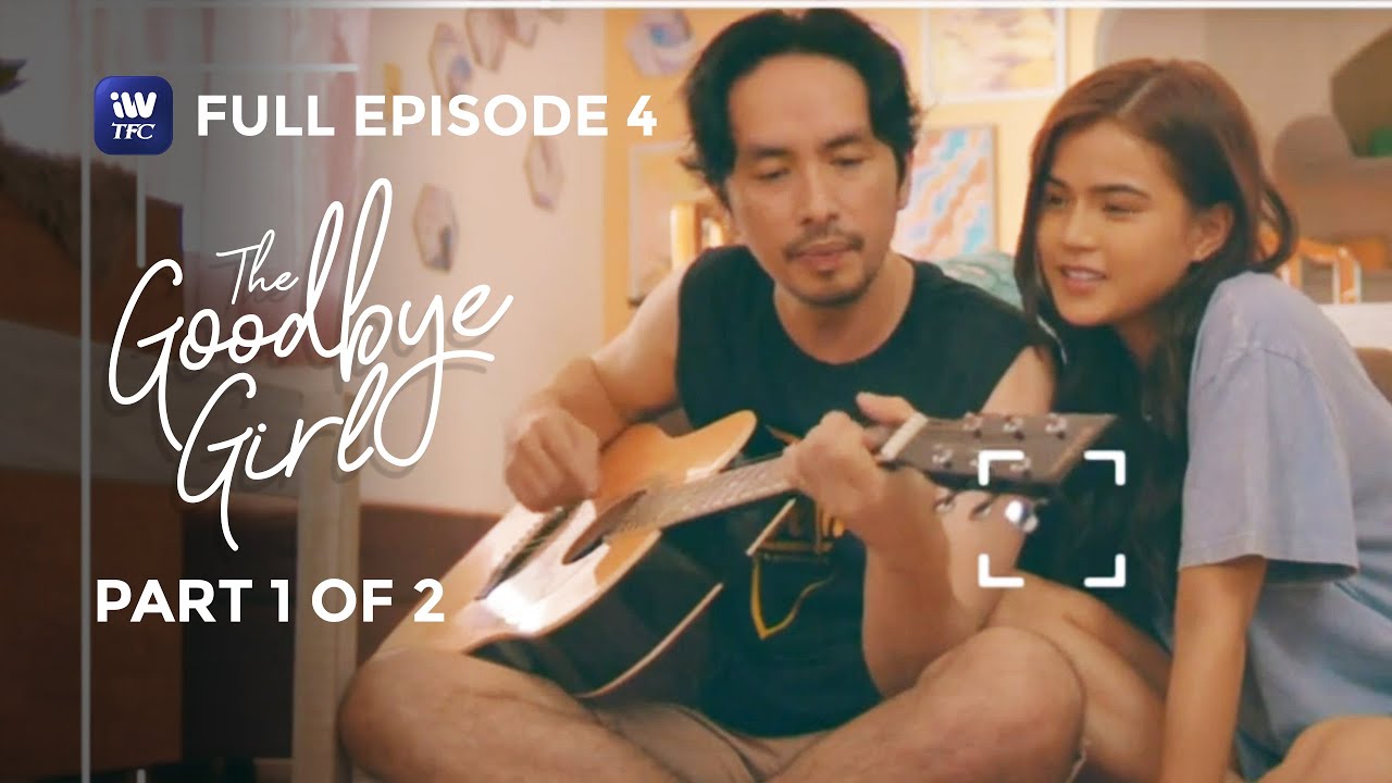 The Goodbye Girl | Episode 4 | Part 1 of 2 | IWantTFC Originals Playback