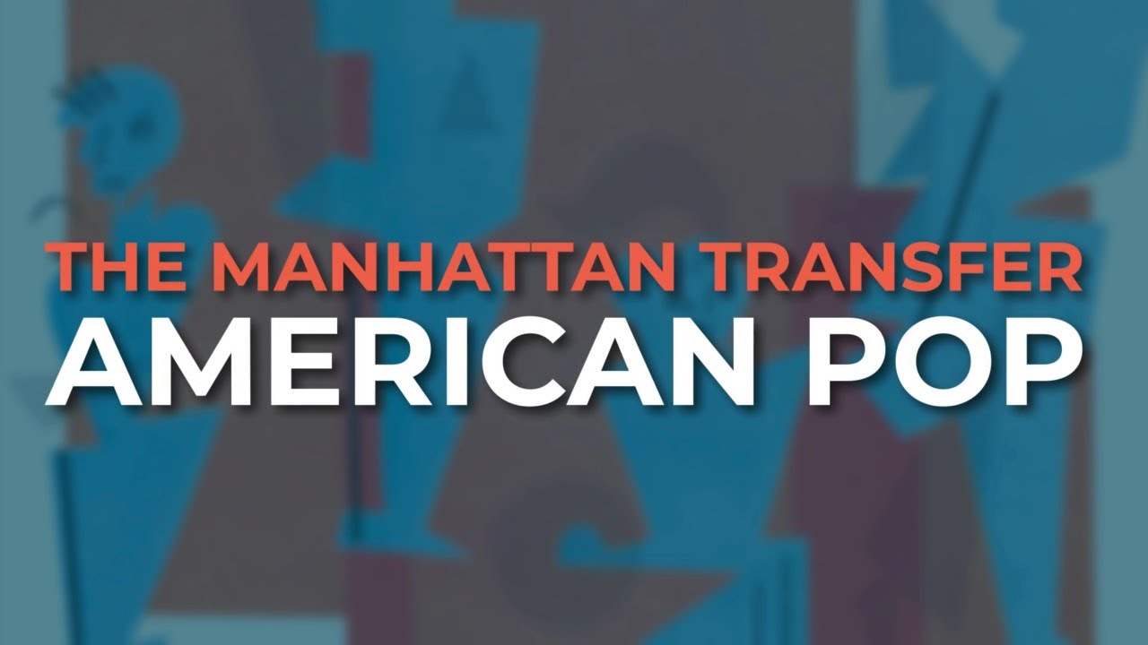 The Manhattan Transfer - American Pop (Official Audio)