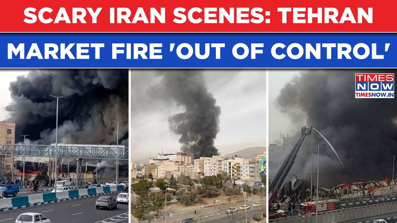 Iran Horror: Massive Fire, Scary Scenes On Cam, Tehran Market Devastated| What Sparked Blaze?