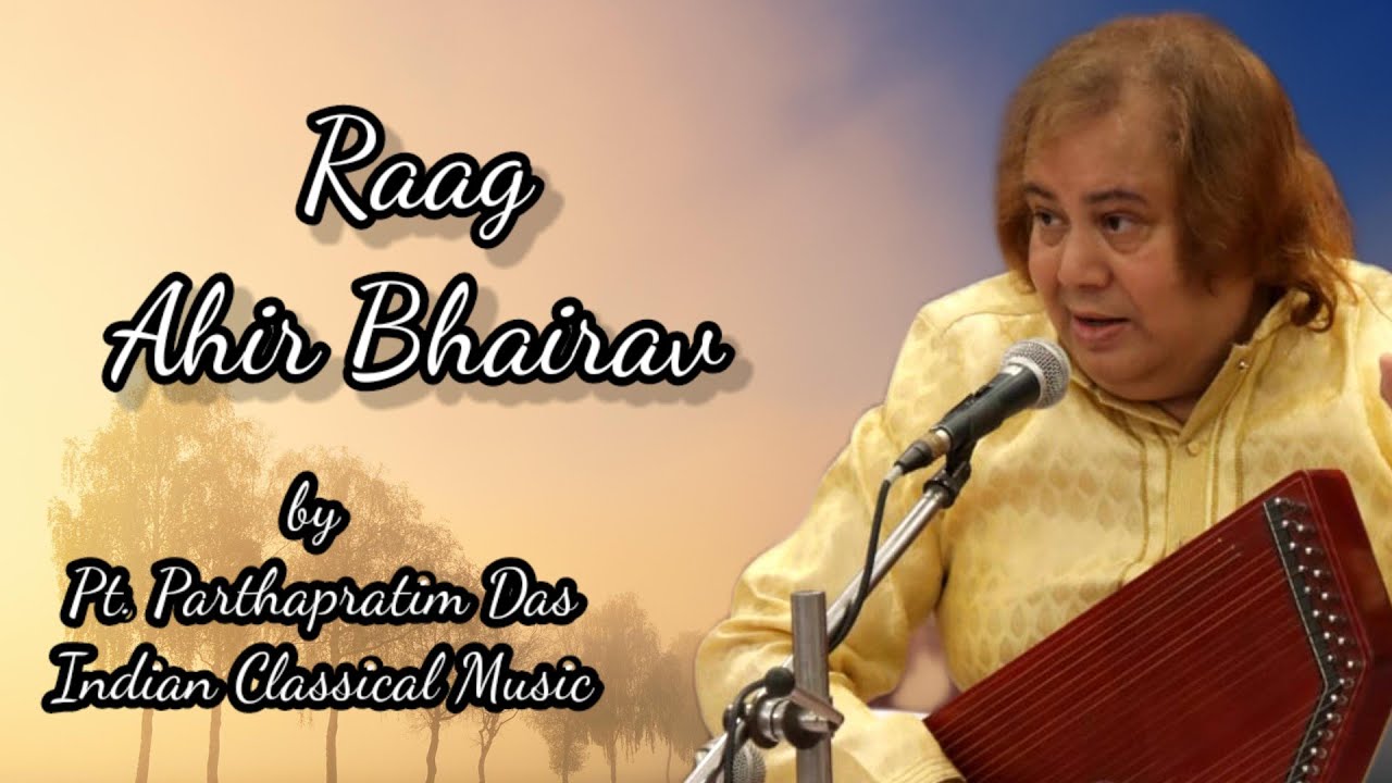 Rag - Ahir Bhairav |Pt. Parthapratim Das |#hindustaniclassicalraga